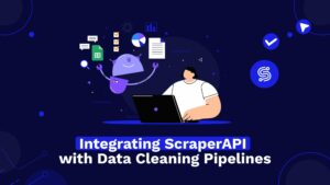 Integration von Scraperapi in Datenreinigungsleitungen